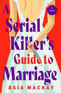 Cover of A Serial Killer's Guide to Marriage by Asia Mackay