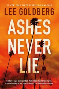 Cover of Ashes Never Lie by Lee Goldberg