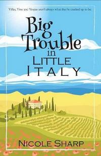 Cover of Big Trouble in Little Italy by Nicole Sharp