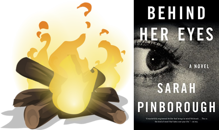 Graphic of a campfire and the Cover of Behind Her Eyes by Sarah Pinborough