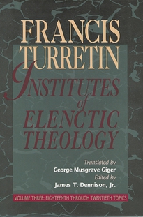 Institutes of Elenctic Theology Vol. 3