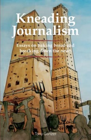 Cover of Kneading Journalism by Tony Ganzer