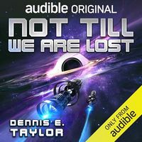 Cover of Not Till We Are Lost by Dennis E. Taylor