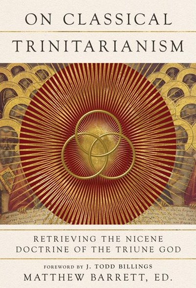 Cover of On Classical Trinitarianism by Matthew Barrett