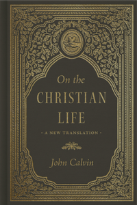 Cover of On the Christian Life by John Calvin