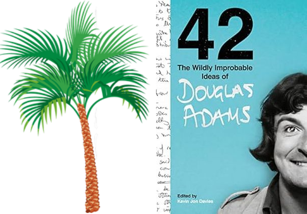 Graphic of a palm tree and the Cover of 42 The Wildly Improbable Ideas of Douglas Adams edited by Kevin Jon Davies