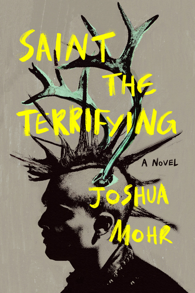 Cover to Saint the Terrifying by Joshua Mohr