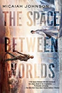 Cover of The Space Between Worlds by Micaiah Johnson