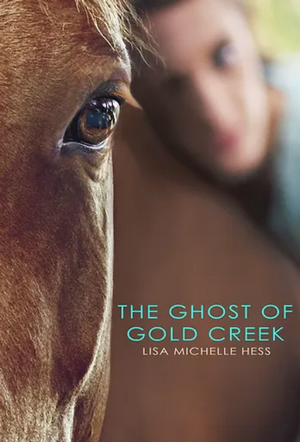 Cover for The Ghost of Gold Creek by Lisa Michelle Hess