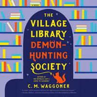 Cover of The Village Library Demon-Hunting Society by C. M. Waggoner